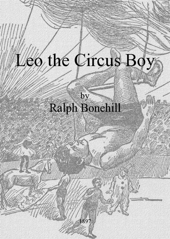 Leo the Circus Boy: Life Under the Great White Canvas